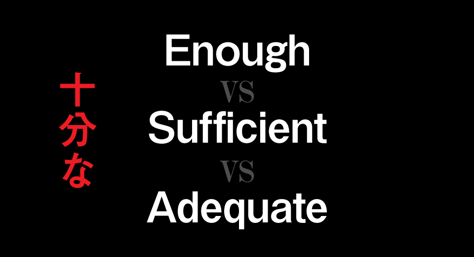 enough-sufficient-adequate
